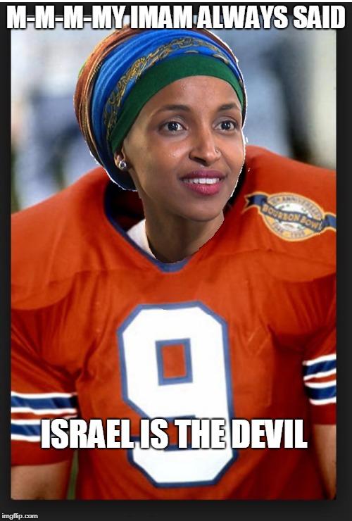ilhan omar as the waterboy | M-M-M-MY IMAM ALWAYS SAID; ISRAEL IS THE DEVIL | image tagged in ilhan omar,waterboy,waterboy mom,antisemitism | made w/ Imgflip meme maker