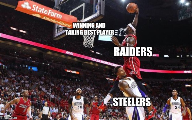 Dunk on  | WINNING AND TAKING BEST PLAYER; RAIDERS; STEELERS | image tagged in dunk on,memes,antonio brown,raiders,steelers | made w/ Imgflip meme maker