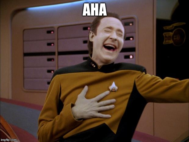 laughing Data | AHA | image tagged in laughing data | made w/ Imgflip meme maker