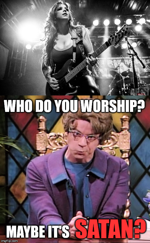 I think her boobs? | WHO DO YOU WORSHIP? SATAN? MAYBE IT'S | image tagged in church lady scowling,satan,guitar,metal | made w/ Imgflip meme maker