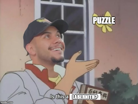 PUZZLE; LABERNITH? | image tagged in is this a dope or nope | made w/ Imgflip meme maker