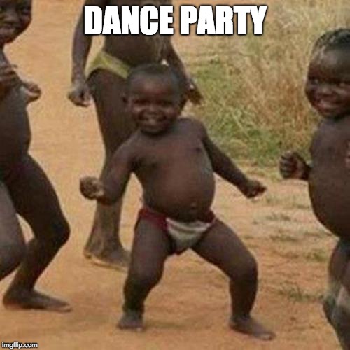 Third World Success Kid | DANCE PARTY | image tagged in memes,third world success kid | made w/ Imgflip meme maker