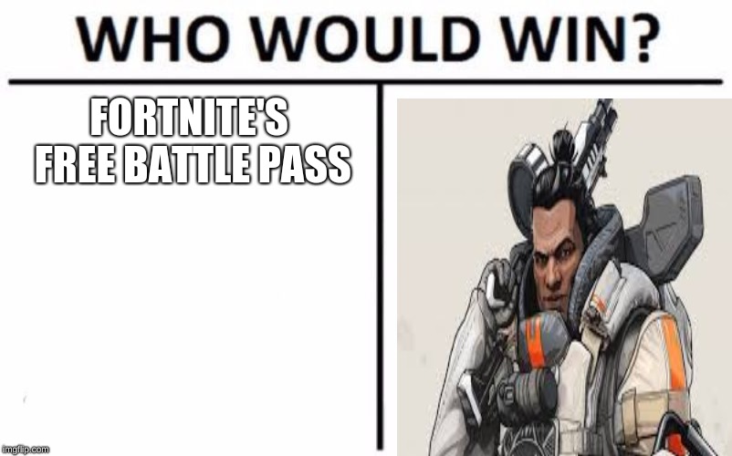 Who Would Win? Meme |  FORTNITE'S FREE BATTLE PASS | image tagged in memes,who would win | made w/ Imgflip meme maker