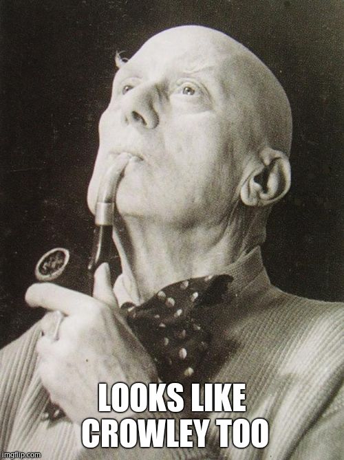 Aleister Crowley smokes and contemplates | LOOKS LIKE CROWLEY TOO | image tagged in aleister crowley smokes and contemplates | made w/ Imgflip meme maker