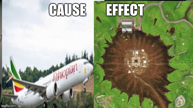 CAUSE        EFFECT | image tagged in memes | made w/ Imgflip meme maker