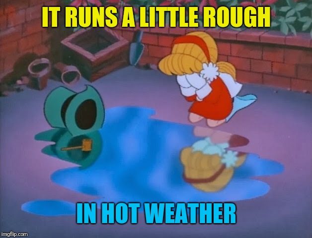 Frosty melted | IT RUNS A LITTLE ROUGH IN HOT WEATHER | image tagged in frosty melted | made w/ Imgflip meme maker
