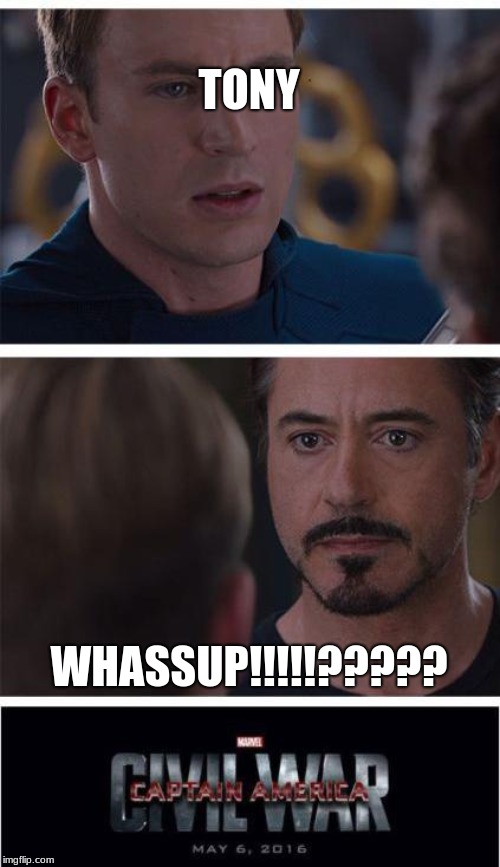 Marvel Civil War 1 Meme | TONY; WHASSUP!!!!!????? | image tagged in memes,marvel civil war 1 | made w/ Imgflip meme maker