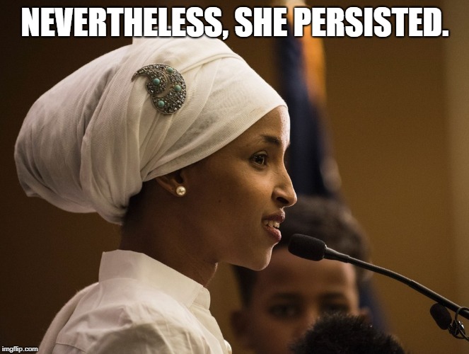 #StandWithIlhan | NEVERTHELESS, SHE PERSISTED. | image tagged in standwithilhan | made w/ Imgflip meme maker