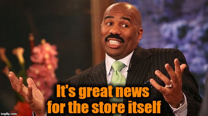 shrug | It's great news for the store itself | image tagged in shrug | made w/ Imgflip meme maker