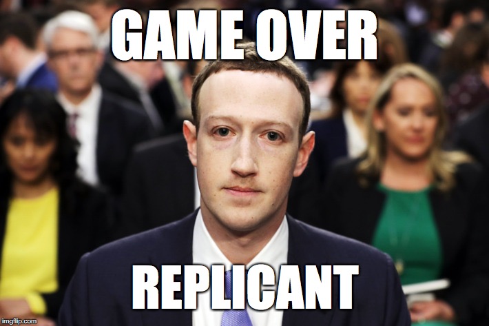 Reboot, failed. | GAME OVER; REPLICANT | image tagged in mark zuckerberg | made w/ Imgflip meme maker
