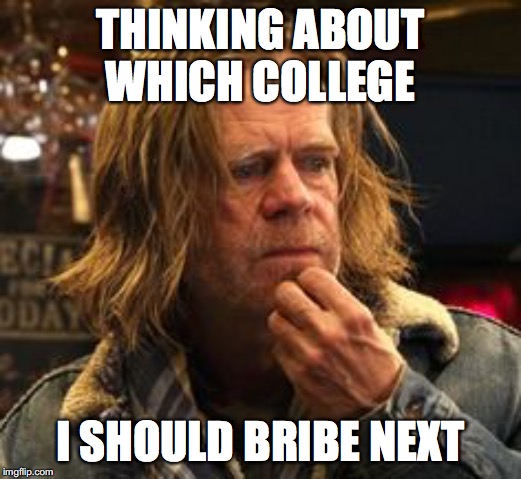 Frank | THINKING ABOUT WHICH COLLEGE; I SHOULD BRIBE NEXT | image tagged in frank,shameless,first world problems | made w/ Imgflip meme maker