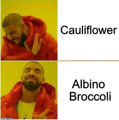 tru | Cauliflower; Albino Broccoli | image tagged in drake hotline approves | made w/ Imgflip meme maker