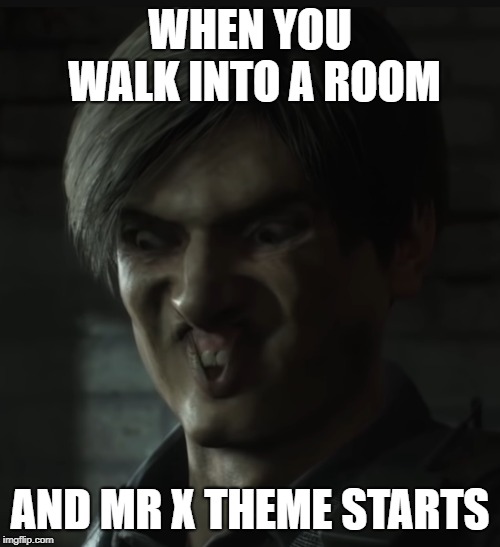 Leon | WHEN YOU WALK INTO A ROOM; AND MR X THEME STARTS | image tagged in leon | made w/ Imgflip meme maker