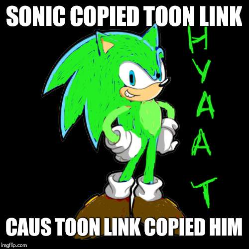You're Too Slow Sonic | SONIC COPIED TOON LINK; CAUS TOON LINK COPIED HIM | image tagged in memes,youre too slow sonic | made w/ Imgflip meme maker