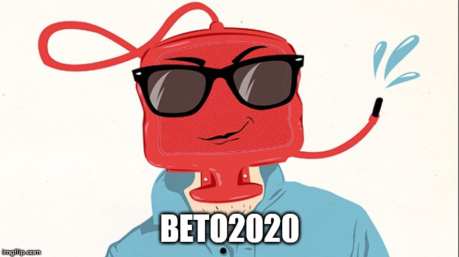 Beto For President | BETO2020 | image tagged in beto,douchebag | made w/ Imgflip meme maker