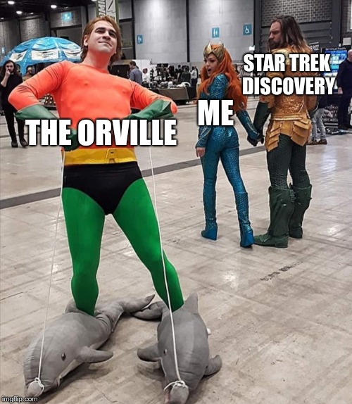 STAR TREK DISCOVERY; ME; THE ORVILLE | image tagged in distracted cosplay | made w/ Imgflip meme maker