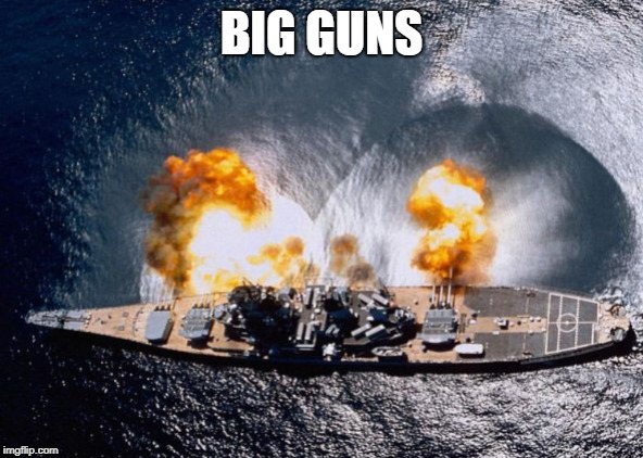 BIG GUNS | image tagged in big gun | made w/ Imgflip meme maker