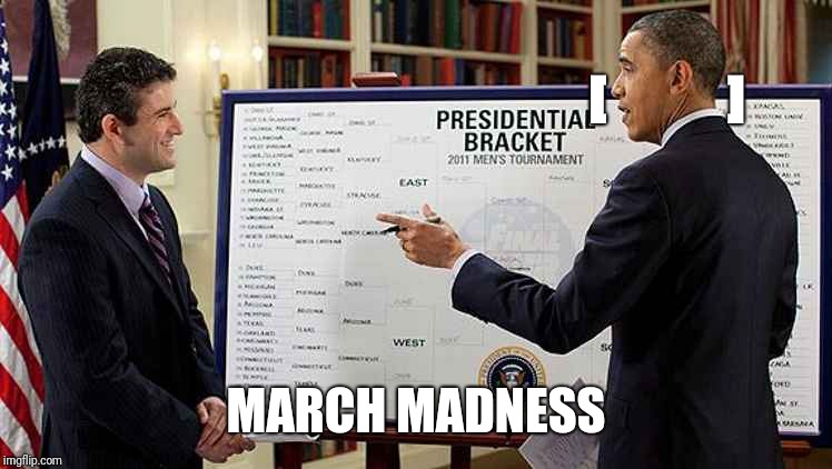 [            ]; MARCH MADNESS | made w/ Imgflip meme maker