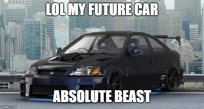 LOL MY FUTURE CAR ABSOLUTE BEAST | made w/ Imgflip meme maker