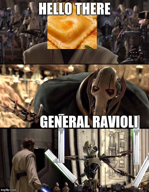 General Kenobi "Hello there" | HELLO THERE; GENERAL RAVIOLI | image tagged in general kenobi hello there | made w/ Imgflip meme maker