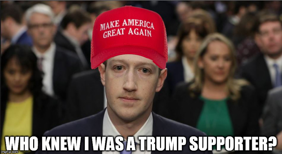 I bet he  didn't even know! | WHO KNEW I WAS A TRUMP SUPPORTER? | image tagged in zucker,donald trump,trump supporters,marc zuckerberg | made w/ Imgflip meme maker