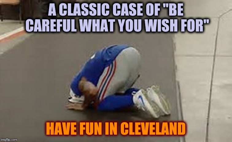 An Over-Paid Prima Donna gets his comeuppance | A CLASSIC CASE OF "BE CAREFUL WHAT YOU WISH FOR"; HAVE FUN IN CLEVELAND | image tagged in odell beckham jr,get off my lawn,kids these days,pothead,greedy,arrogant rich man | made w/ Imgflip meme maker