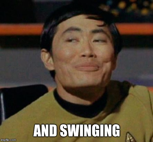 George Takei | AND SWINGING | image tagged in george takei | made w/ Imgflip meme maker
