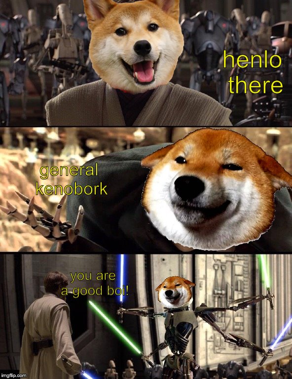 A bork to be sure, but a welcome one. Doggo Week March 10-16 a Blaze_the_Blaziken and 1forpeace Event | henlo there; general kenobork; you are a good boi! | image tagged in general kenobi hello there,memes,star wars prequels,hello there | made w/ Imgflip meme maker