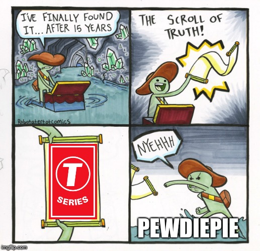 The Scroll Of Truth | PEWDIEPIE | image tagged in memes,the scroll of truth | made w/ Imgflip meme maker