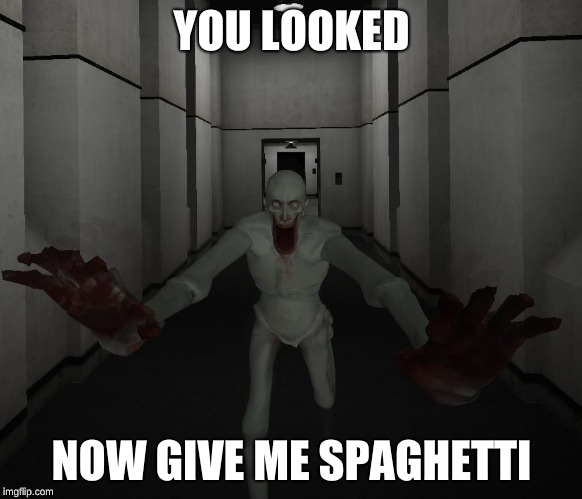 SCP 096 | YOU LOOKED; NOW GIVE ME SPAGHETTI | image tagged in scp 096 | made w/ Imgflip meme maker