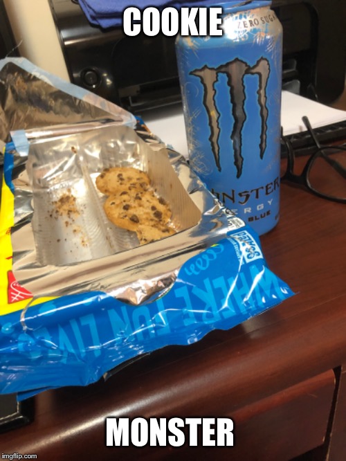 COOKIE; MONSTER | image tagged in puns,pun,cookie monster,cookie,monster,energy drinks | made w/ Imgflip meme maker