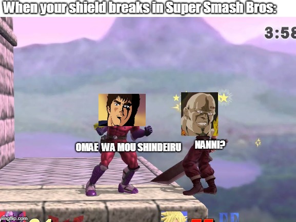 OMAE WA MOU SHINDEIRU SSB4 | When your shield breaks in Super Smash Bros:; NANNI? OMAE  WA MOU SHINDEIRU | image tagged in omae wa mou shindeiru | made w/ Imgflip meme maker