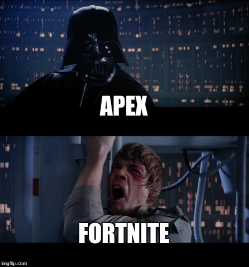 Star Wars No | APEX; FORTNITE | image tagged in memes,star wars no | made w/ Imgflip meme maker