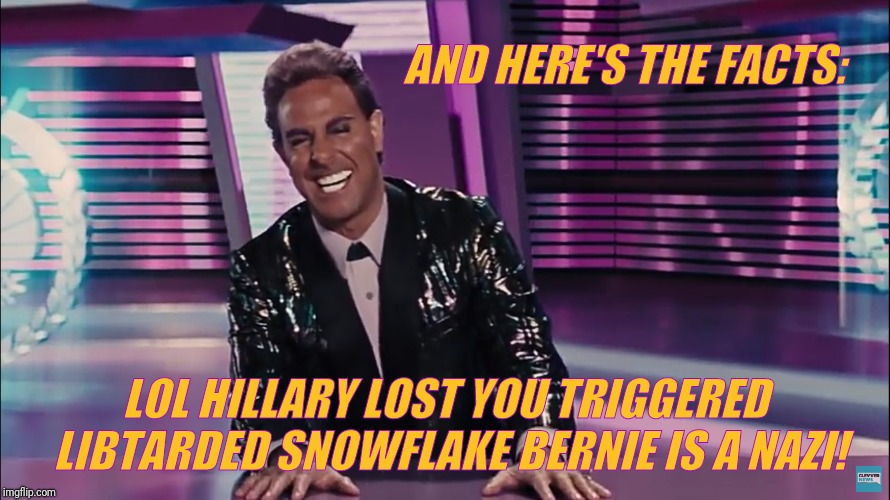 Caesar Flickerman (Stanley Tucci) | AND HERE'S THE FACTS: LOL HILLARY LOST YOU TRIGGERED LIBTARDED SNOWFLAKE BERNIE IS A NAZI! | image tagged in caesar flickerman stanley tucci | made w/ Imgflip meme maker