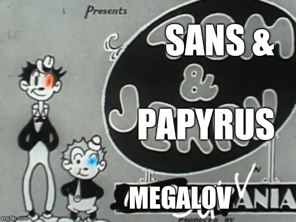 Sans & Papyrus | SANS &; PAPYRUS; MEGALOV | image tagged in undertale | made w/ Imgflip meme maker