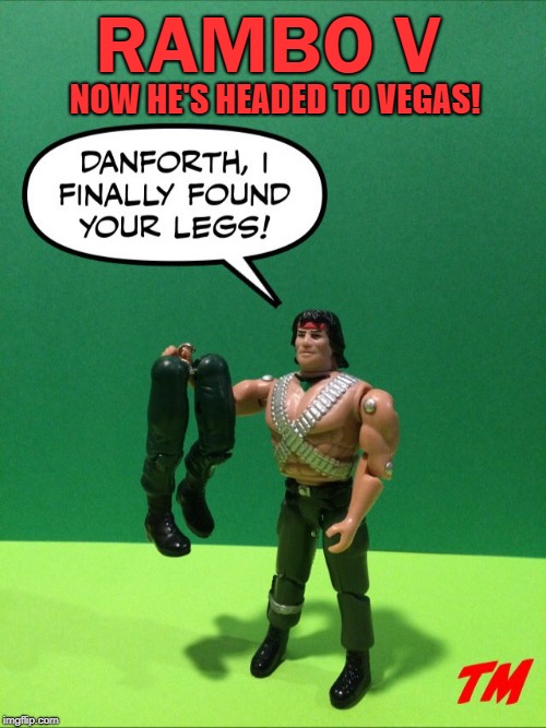 rambo 5 | RAMBO V; NOW HE'S HEADED TO VEGAS! | image tagged in rambo 5,rambo,sylvester stallone,action,gijoe | made w/ Imgflip meme maker