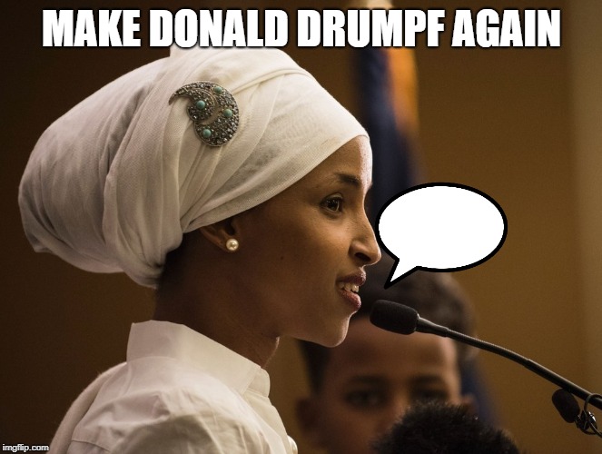 #StandWithIlhan | MAKE DONALD DRUMPF AGAIN | image tagged in standwithilhan | made w/ Imgflip meme maker
