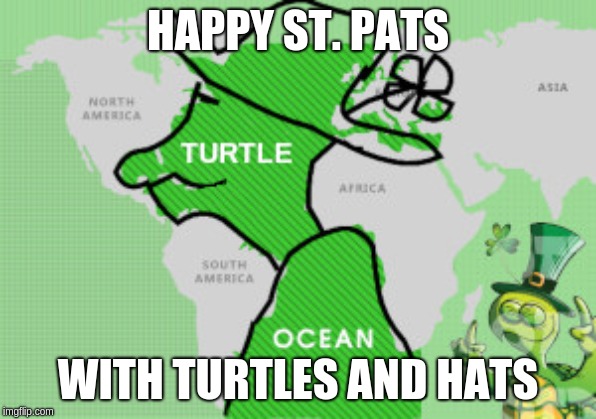 Turtle Ocean | HAPPY ST. PATS; WITH TURTLES AND HATS | image tagged in turtle ocean | made w/ Imgflip meme maker