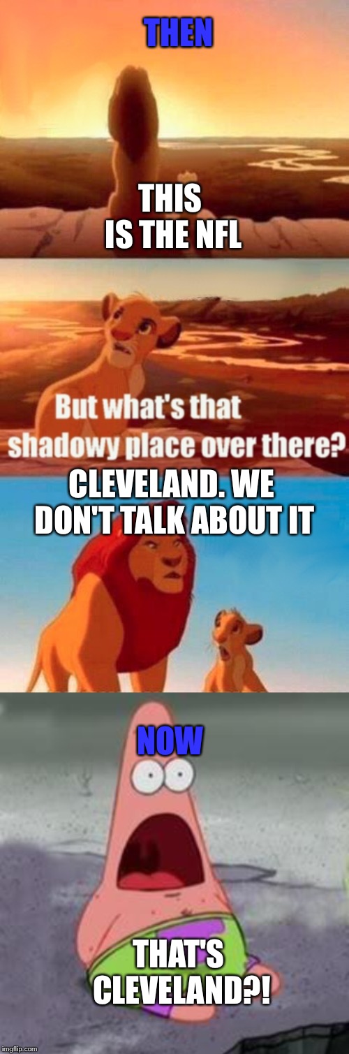 THEN; THIS IS THE NFL; CLEVELAND. WE DON'T TALK ABOUT IT; NOW; THAT'S CLEVELAND?! | image tagged in memes,simba shadowy place,suprised patrick | made w/ Imgflip meme maker