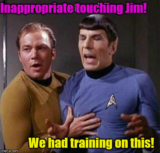 Workplace training is needed | image tagged in star trek,captain kirk,mr spock,training | made w/ Imgflip meme maker