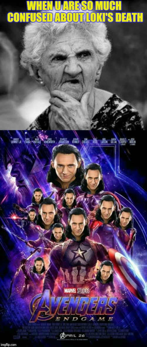 WHEN U ARE SO MUCH CONFUSED ABOUT LOKI'S DEATH | image tagged in confused old lady | made w/ Imgflip meme maker
