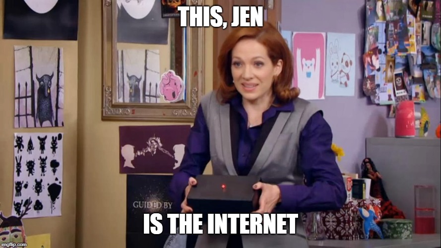 IT crowd internet | THIS, JEN; IS THE INTERNET | image tagged in it crowd internet | made w/ Imgflip meme maker