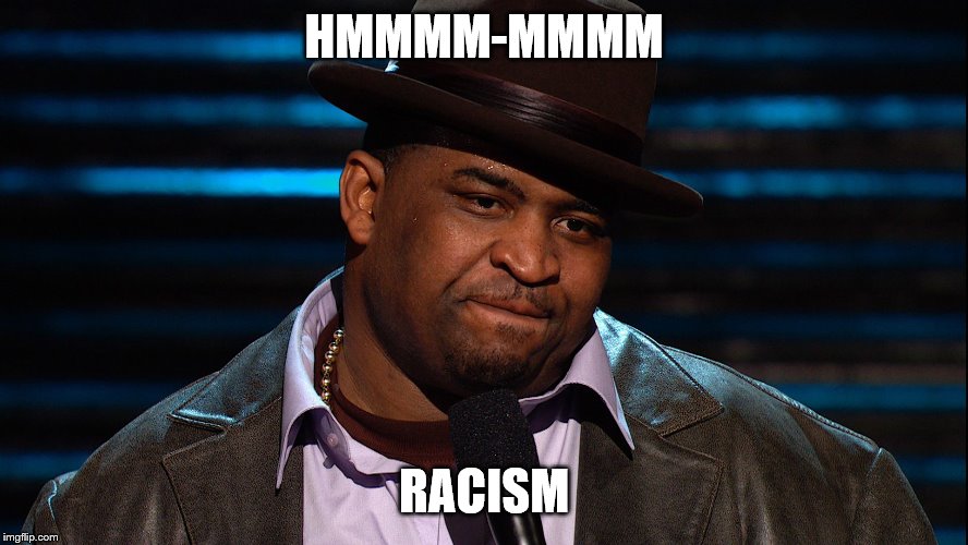 HMMMM-MMMM RACISM | made w/ Imgflip meme maker