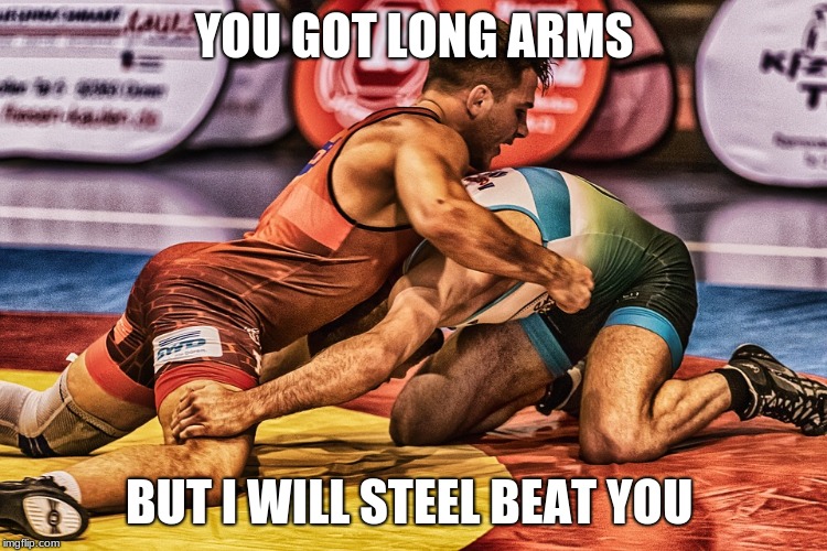 YOU GOT LONG ARMS; BUT I WILL STEEL BEAT YOU | image tagged in sports | made w/ Imgflip meme maker