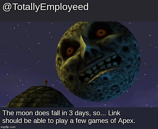 Majoras Mask Moon | @TotallyEmployeed; The moon does fall in 3 days, so... Link should be able to play a few games of Apex. | image tagged in majoras mask moon | made w/ Imgflip meme maker
