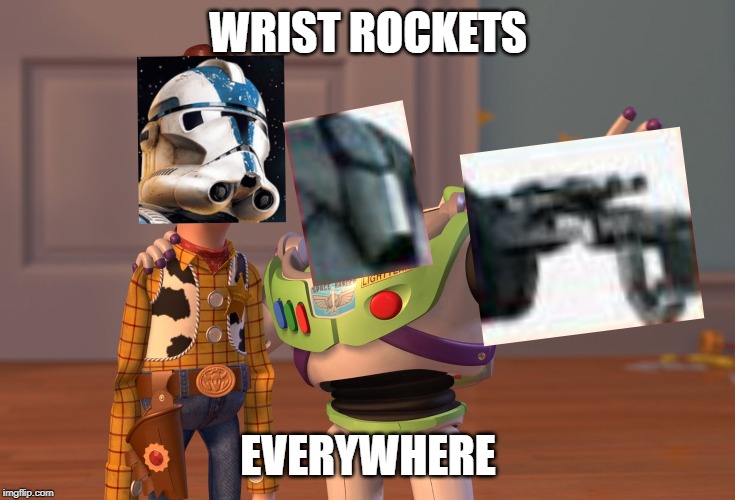 Wrist rockets everywhere | WRIST ROCKETS; EVERYWHERE | image tagged in memes,x x everywhere,wrist rockets,star wars battlefront 2 | made w/ Imgflip meme maker