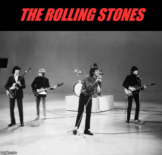 THE ROLLING STONES | image tagged in rolling stones | made w/ Imgflip meme maker