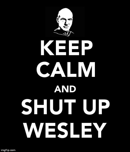 ...Because a meme today reminded me how much I disliked the Wesley Crisher's character... | . | image tagged in funny,memes,star trek,picard,wesley crusher | made w/ Imgflip meme maker