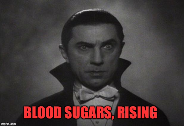 OG Vampire  | BLOOD SUGARS, RISING | image tagged in og vampire | made w/ Imgflip meme maker