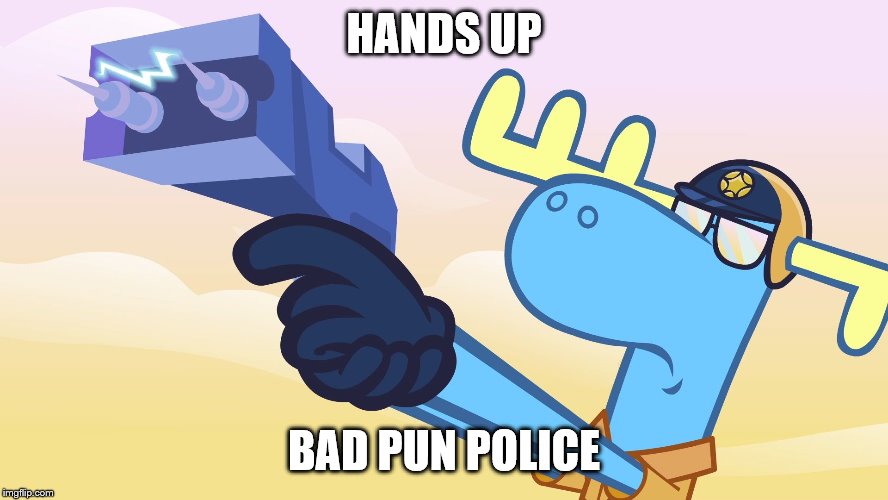 HTF Lumpy With a Taser | HANDS UP BAD PUN POLICE | image tagged in htf lumpy with a taser | made w/ Imgflip meme maker